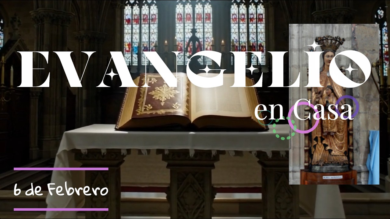 EVANGELIO EN CASA 6 DE FEBRERO