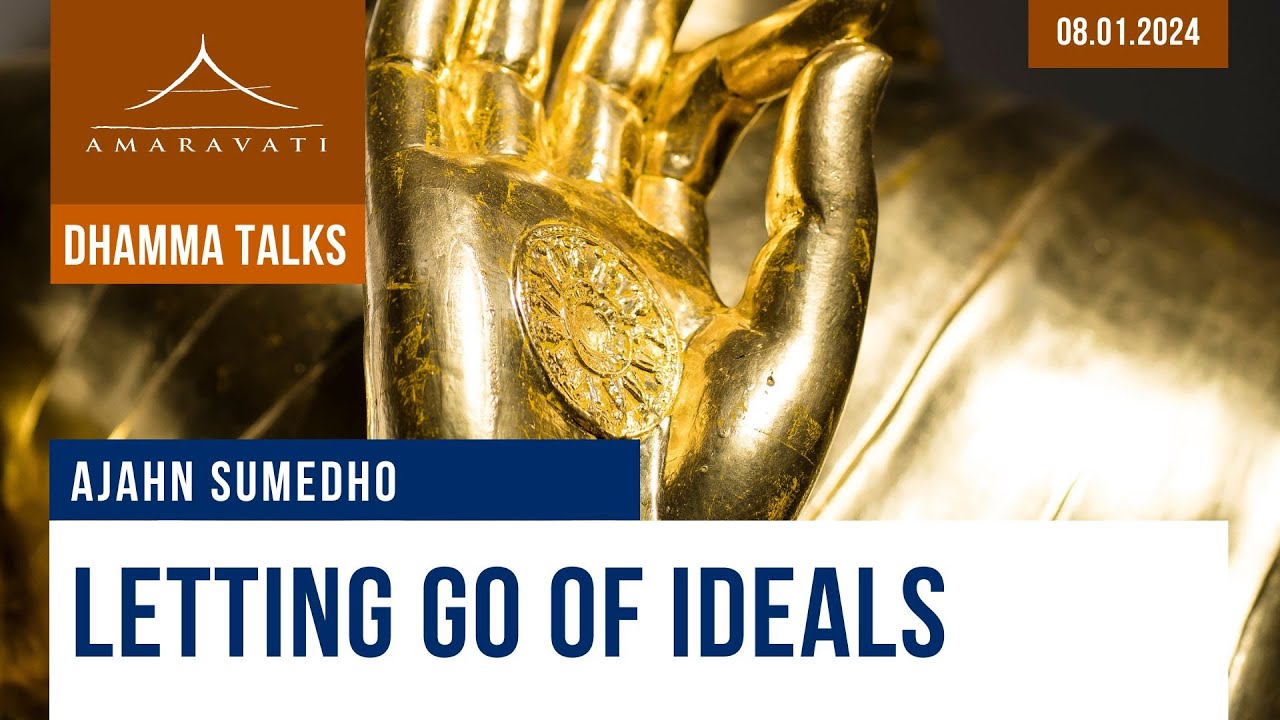 Letting Go of Ideals | Ajahn Sumedho | 08.01.2024