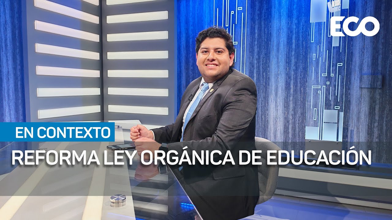 Reformas a la ley orgánica de educación #EnContexto