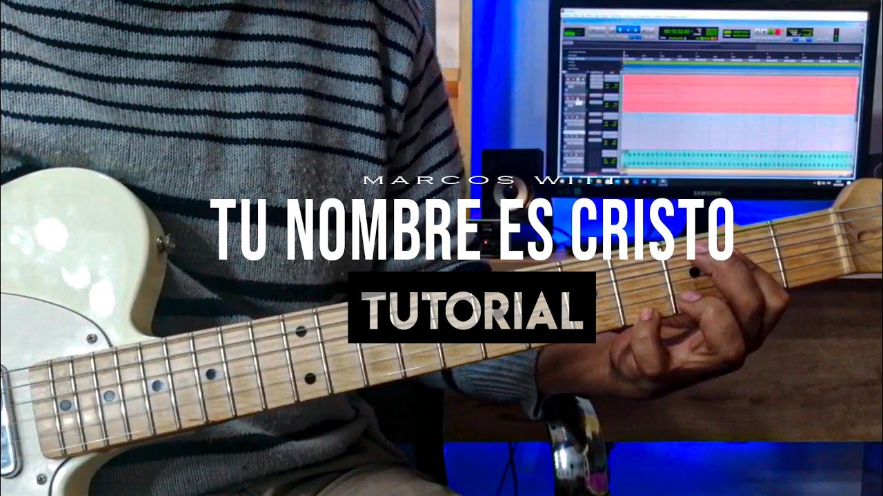 Tutorial - Tu nombre es Cristo | Marcos Witt & Coalo Zamorano | INTRO | ACORDES | SOLO