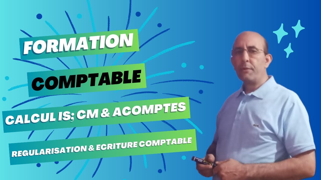 Calcul de l'IS, la CM, les Acomptes & la Régularisation avec l'écriture comptable.