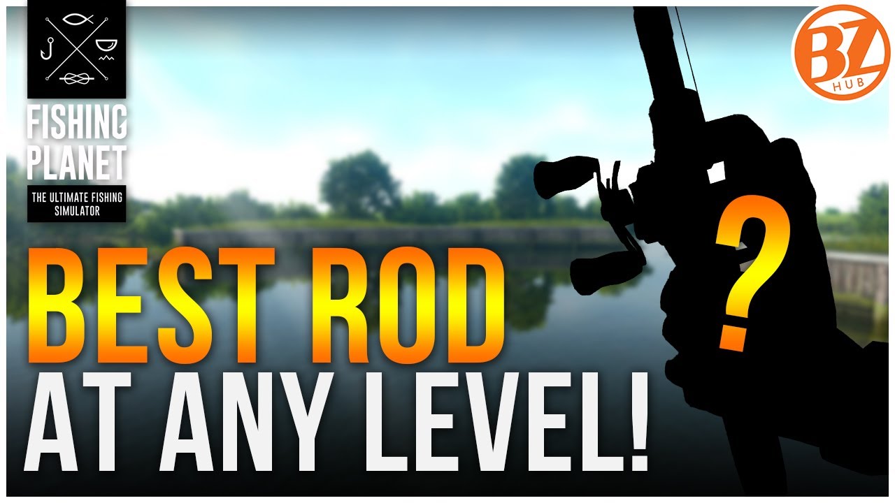 3 STEPS: How to CHOOSE the BEST ROD at ANY LEVEL! | Fishing Planet