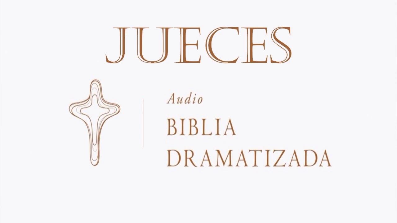 07  JUECES   AUDIO BIBLIA DRAMATIZADA   NUEVA TRADUCCIÓN VIVIENTE