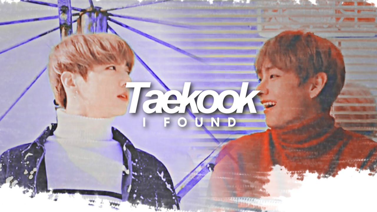 TAEKOOK [+I found]