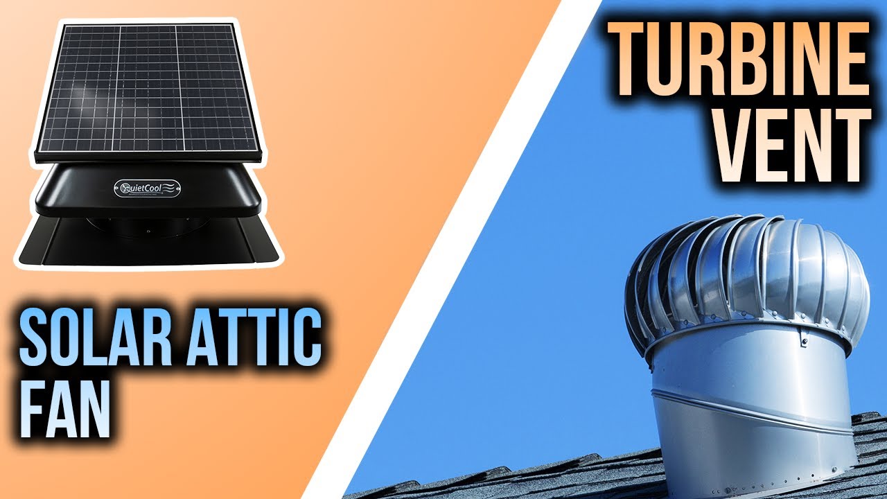 Solar Attic Fans vs Turbine Vents