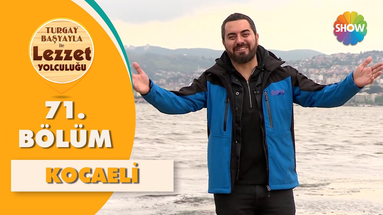 Turgay Başyayla ile Lezzet Yolculuğu 71. Bölüm | Kocaeli