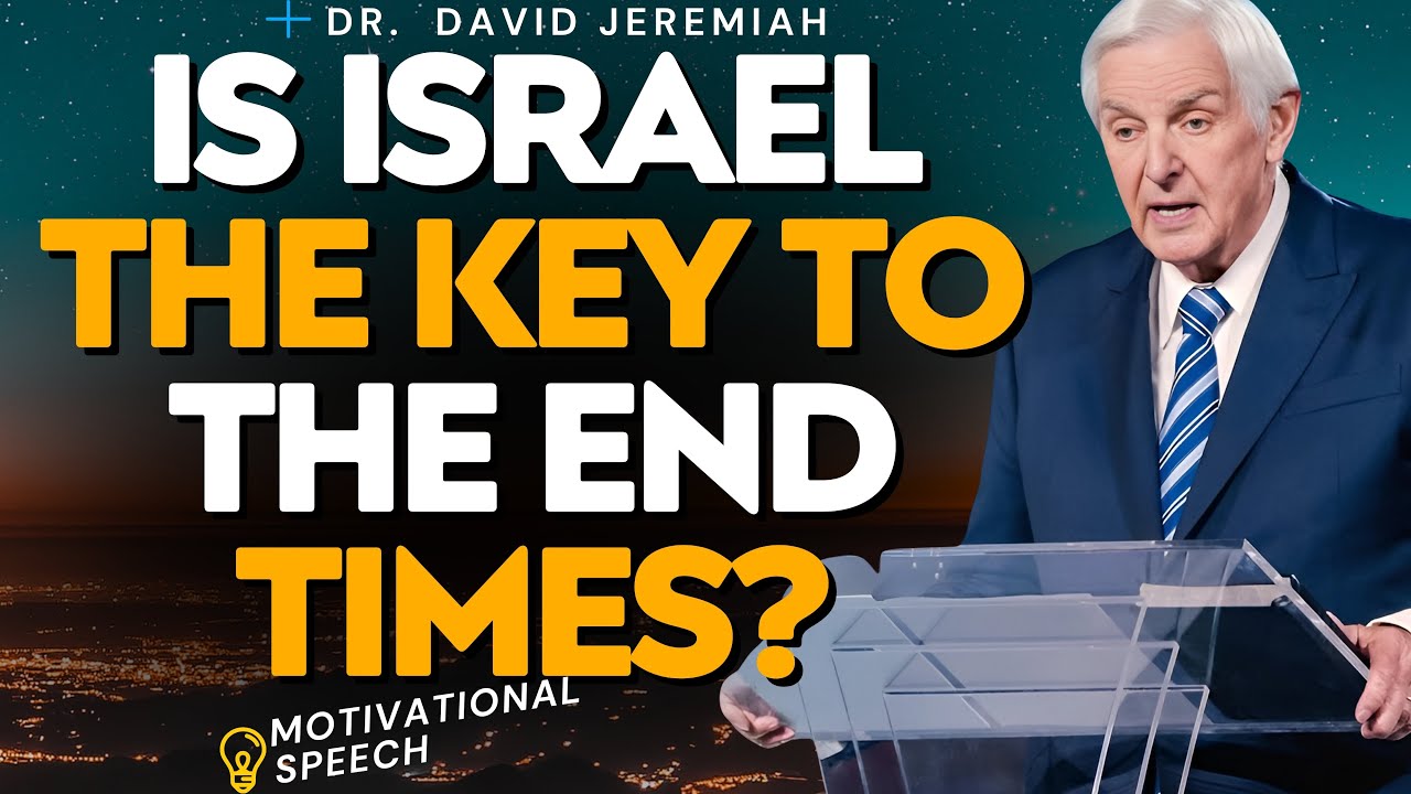 DR. DAVID JEREMIAH REVEALS ISRAEL'S ROLE IN PROPHECY AND THE END TIMES!