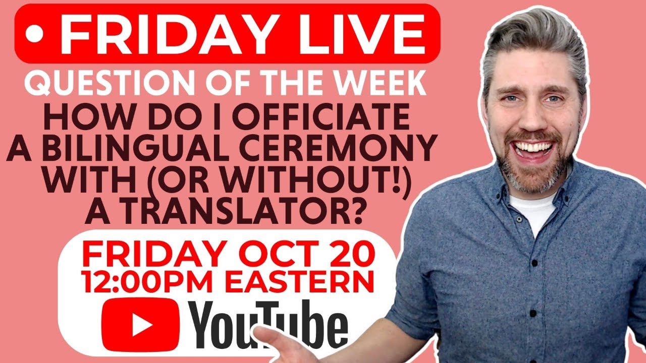 Friday Live: How Do I Officiate a Bilingual Ceremony With (Or Without!) A Translator?