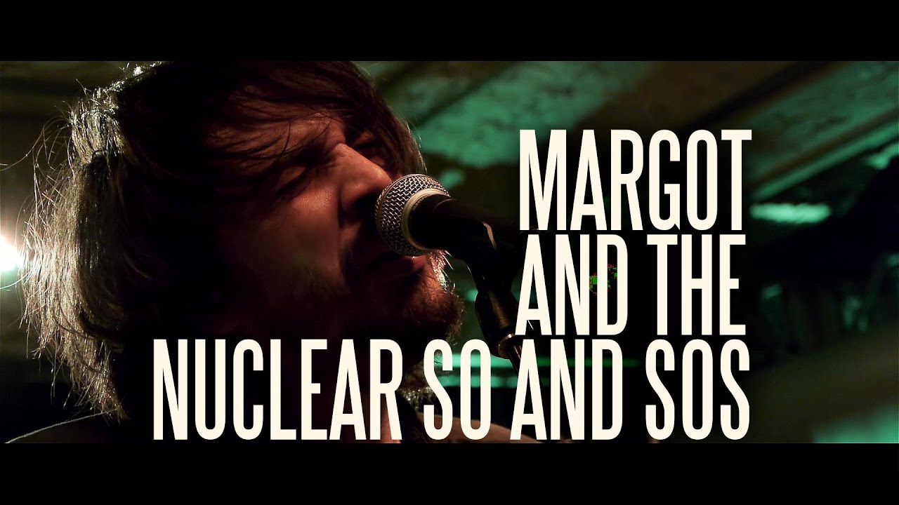 Margot & The Nuclear So and So's - 