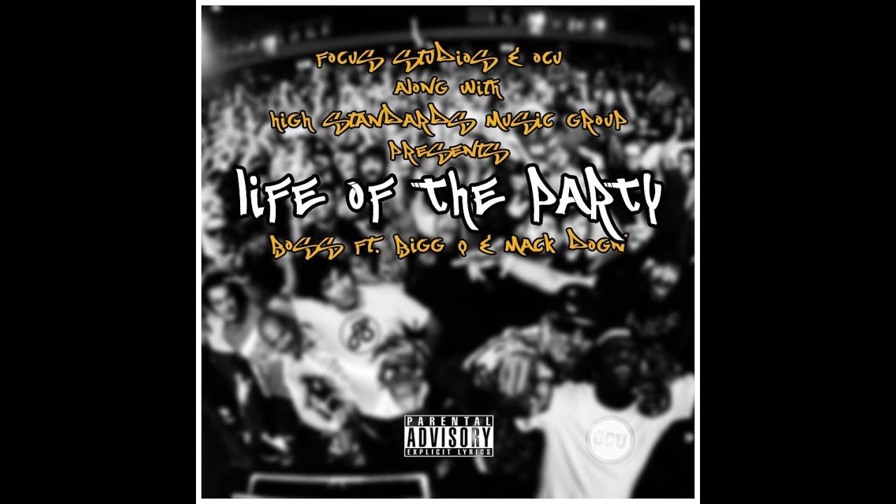 #LOTP (LIFE OF THE PARTY) ft. BOSS, BIGG Q , & MACK DOGN