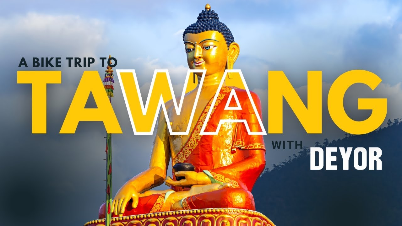 Tawang Bike Trip with 20+ Strangers | India’s Ultimate Adventure Bike Trip with deyor 