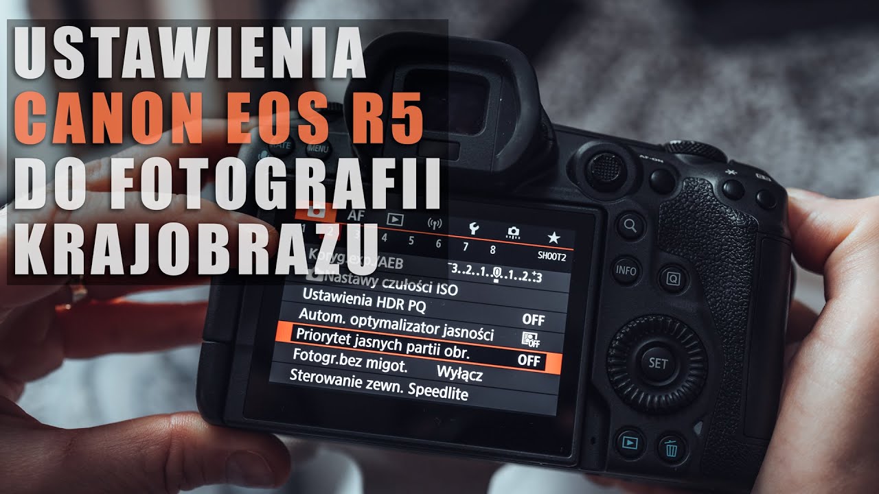 SPRZĘT FOTO-WIDEO #21: Moje ustawienia CANON EOS R5 do fotografii krajobrazu (i nie tylko).