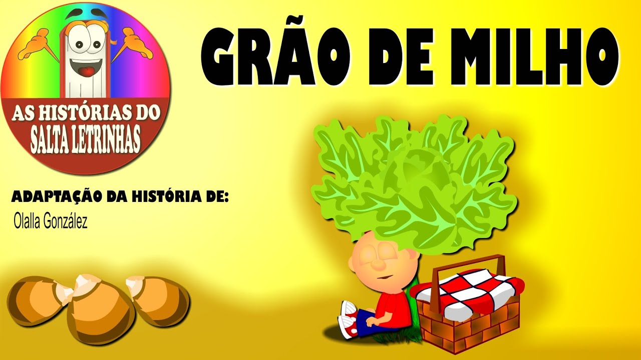 GRÃO DE MILHO (adaptação) - Histórias do Salta Letrinhas