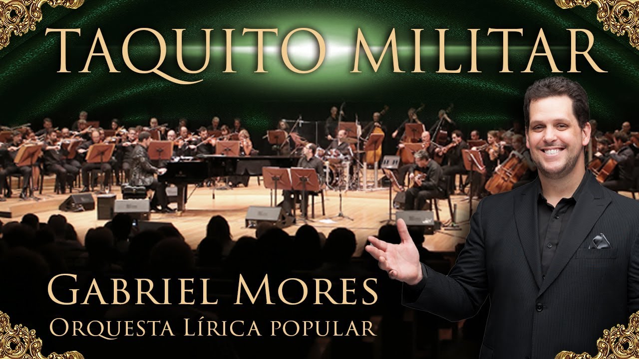 GABRIEL MORES - TAQUITO MILITAR - Orquesta Lírica Popular