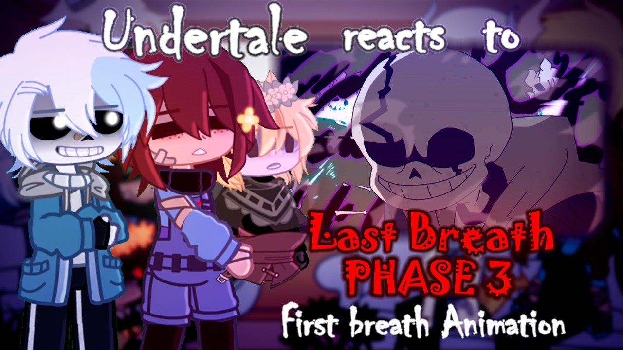 Undertale reacts to Last Breath Phase 3 Animation |～𝘍𝘪𝘳𝘴𝘵 𝘉𝘳𝘦𝘢𝘵𝘩～ | (1/2) | 🇪🇸/🇺🇸