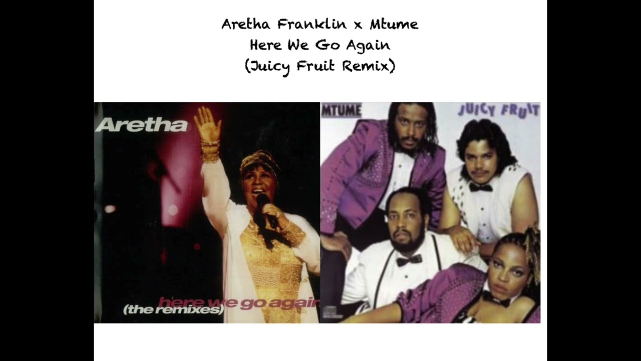 Aretha Franklin x Mtume - Here We Go Again (Juicy Fruit 80's Funk Remix/Mashup)
