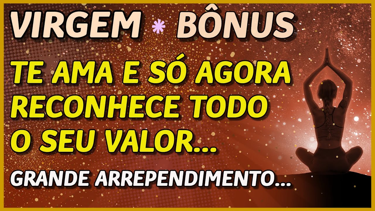 VIRGEM ♍️ // TE AMA E SÓ AGORA RECONHECE SEU VALOR... 💔🥺