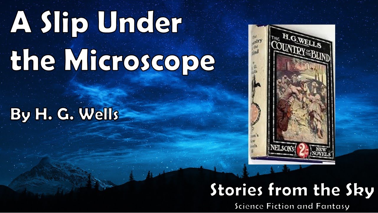 A Slip Under the Microscope - H. G. Wells | Bedtime for Adults