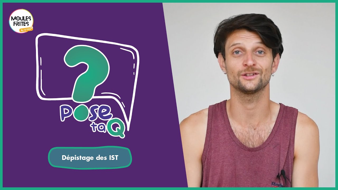 #1 Pose ta Q - Le dépistage des IST