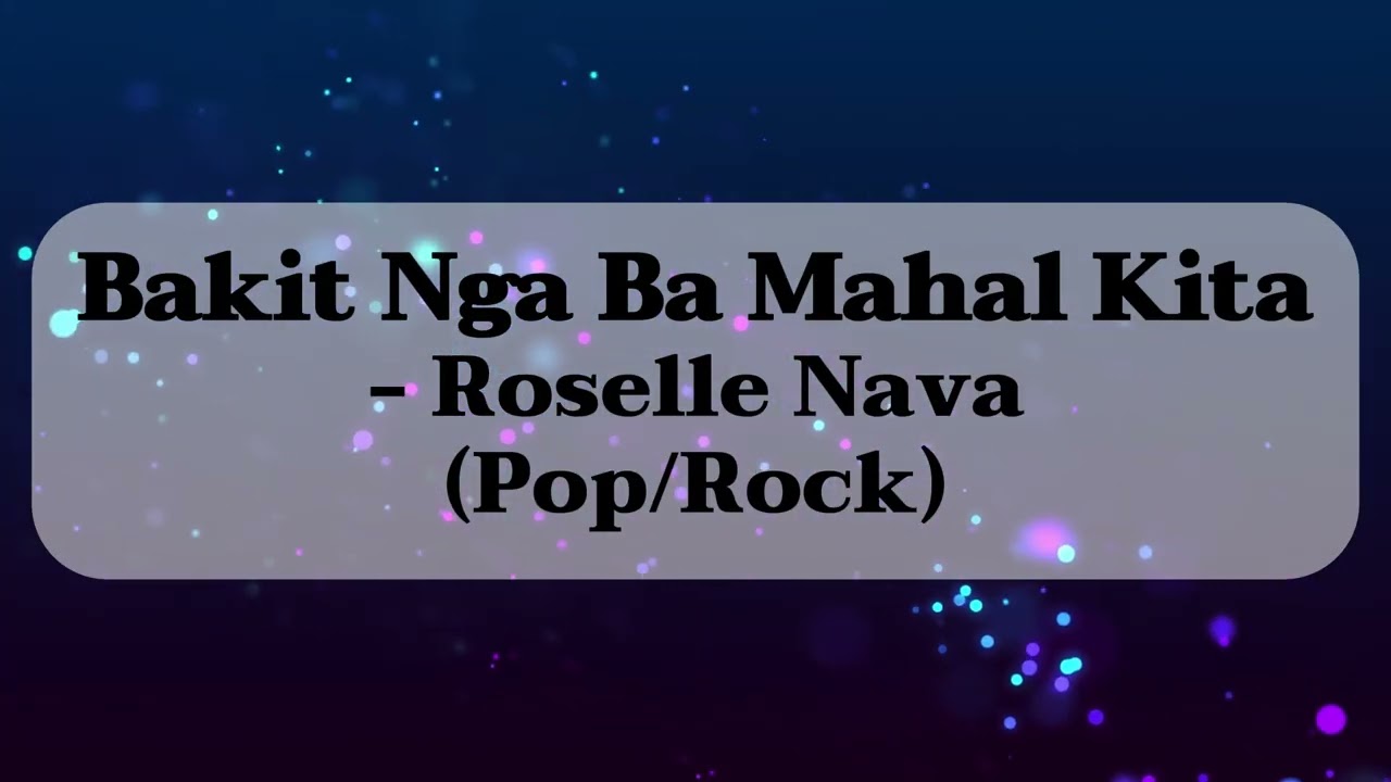 Bakit Nga Ba Mahal Kita - Roselle Nava (Pop/Rock)