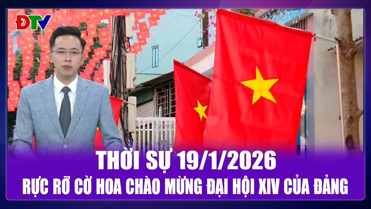 Thời sự 19-1-2026: Rực rỡ cờ hoa chào mừng Đại hội XIV của Đảng | Điện Biên TV
