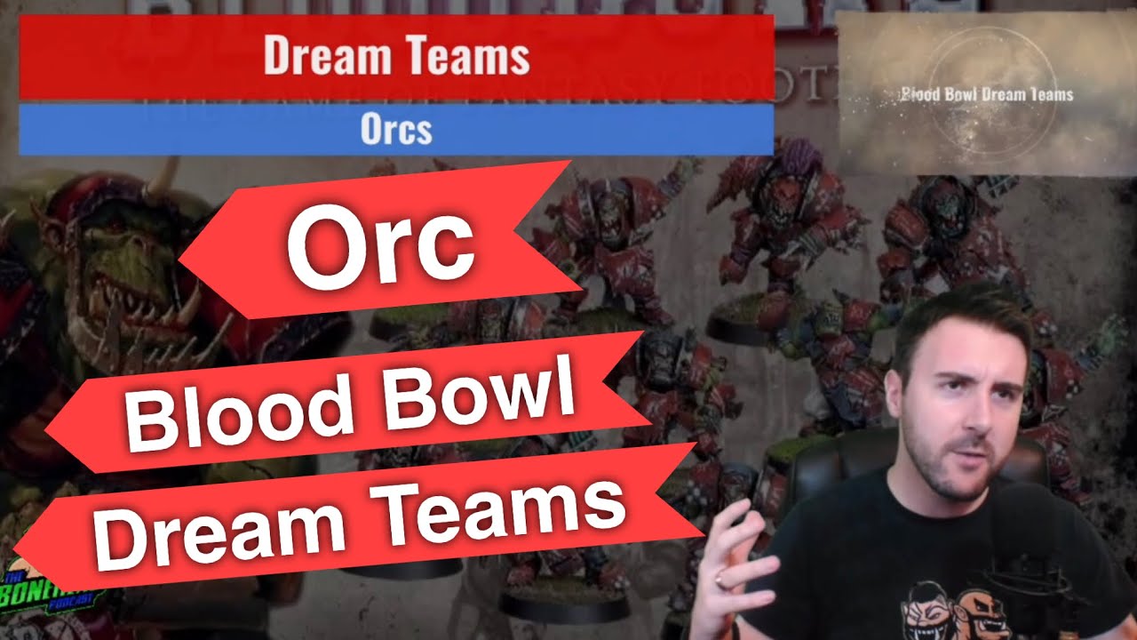 Orc Blood Bowl Dream Teams - Optimal Rosters (Bonehead Podcast)