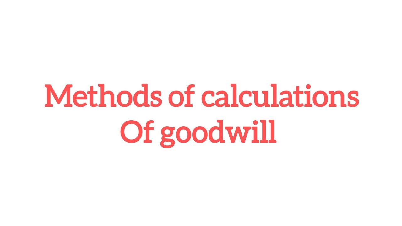 Methods of calculations of goodwill, state +2 class accountancy