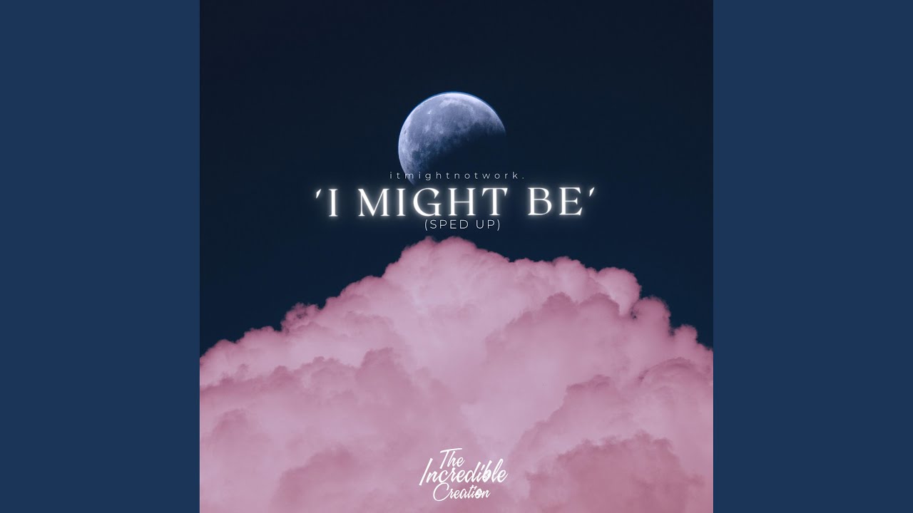I Might Be (feat. TeneaJenelle) (Sped Up)