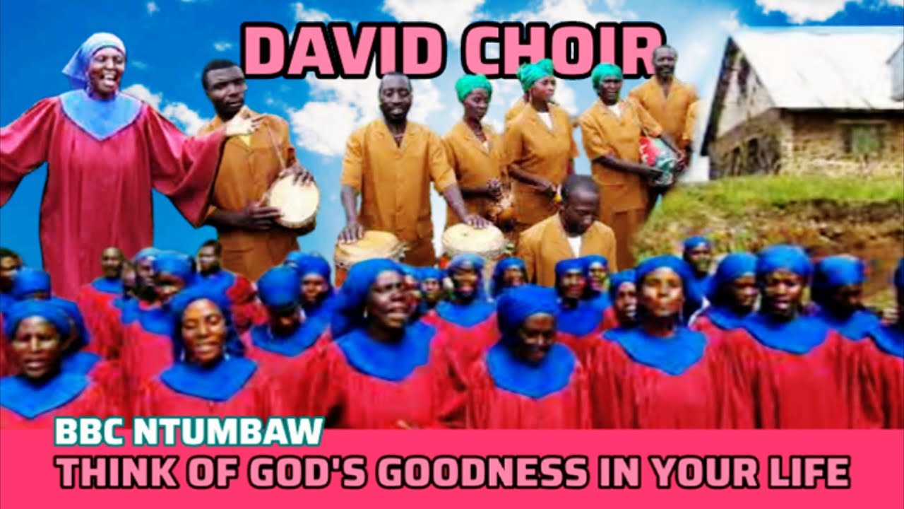 4. DAVID CHOIR - THINK OF GOD'S GOODNESS IN YOUR LIFE | BBC NTUMBAW