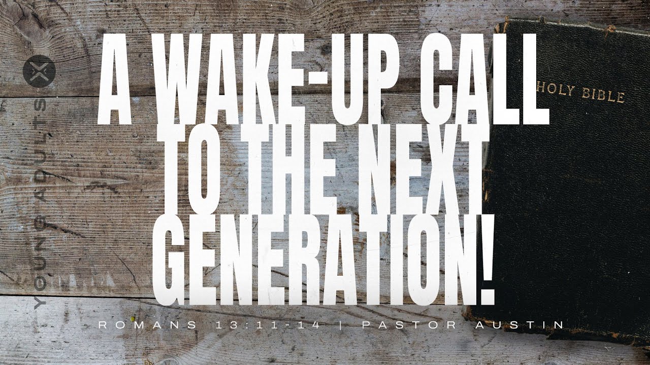 A Wake-Up Call to the Next Generation! | Romans 13:11-14 | Austin Hamrick