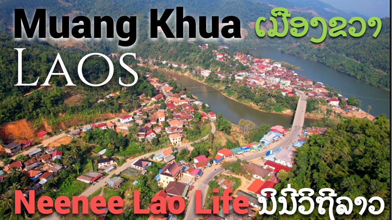 Falling in love Muang Khua Laos. ຫຼົງຮັກເມືອງຂວາປະເທດລາວ หลงรักเมืองขวาแขวงพงสาลี ประเทศลาว