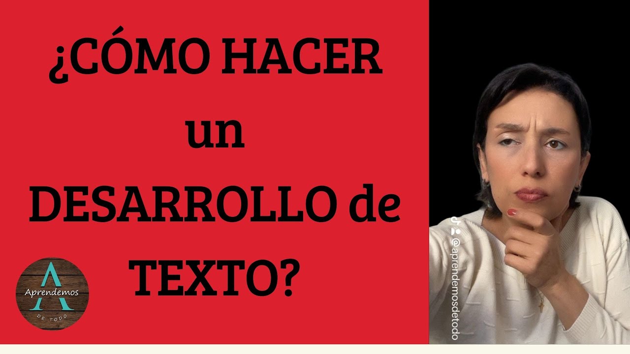 ¿CÓMO HACER UN DESARROLLO  en un texto? - HOW TO DO A DEVELOPMENTin a text?