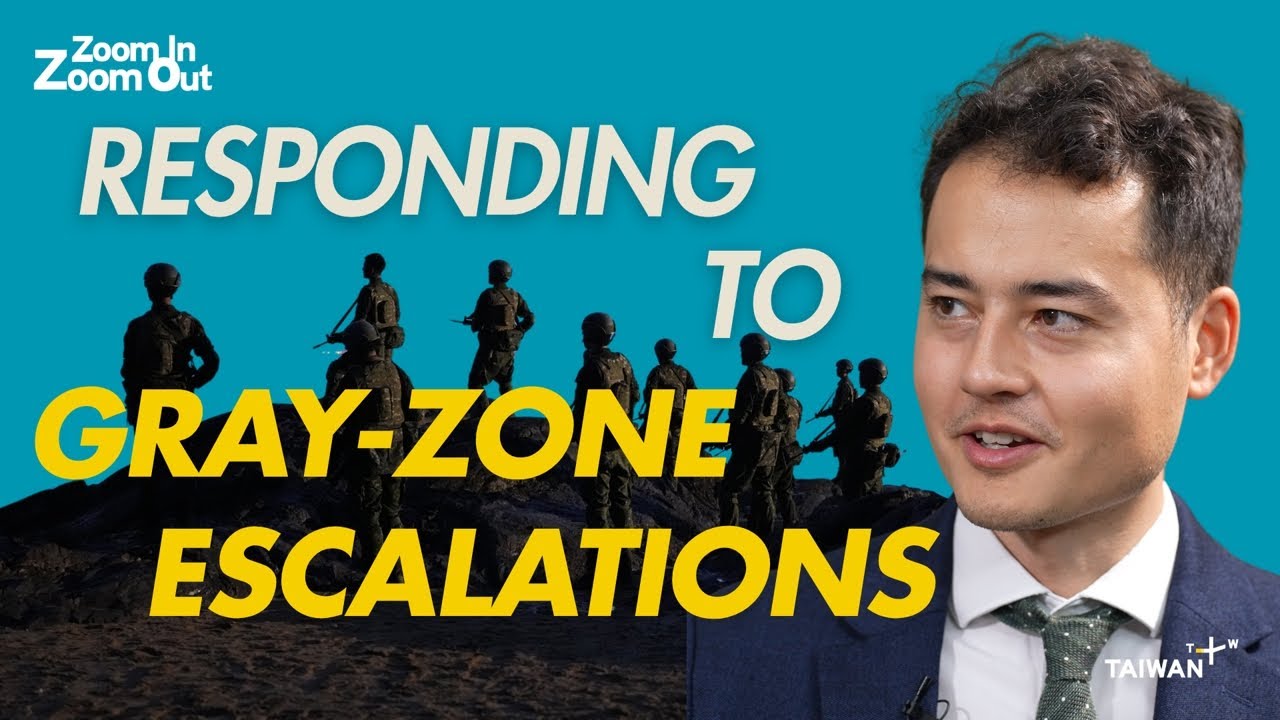 How do China&rsquo;s Gray Zone Tactics Challenge Taiwan and Europe? ｜Zoom In Zoom Out