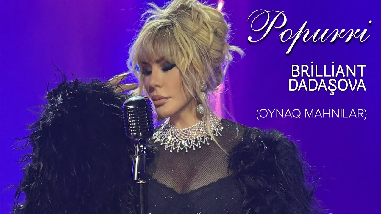 Brilliant Dadaşova — Popurri: "Gözlərim Gəzir Səni", "Dodağına Gülüş Qonub" (Oynaq Toy Mahnıları )