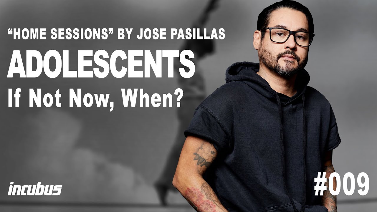 Incubus - Jos&eacute; Pasillas: Adolescents (Home Performance)