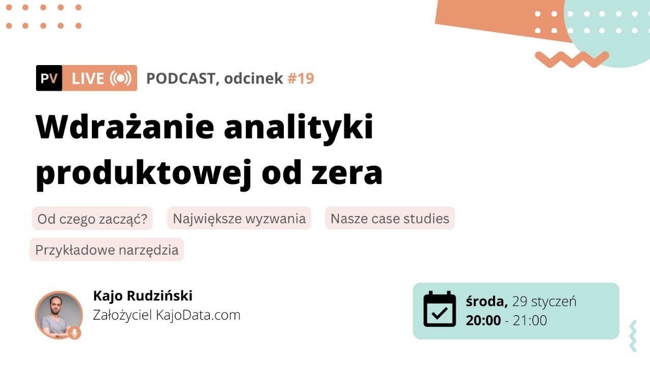 #019 Wdrażanie analityki produktowej od zera - Kajo Rudziński, Założyciel KajoData.com