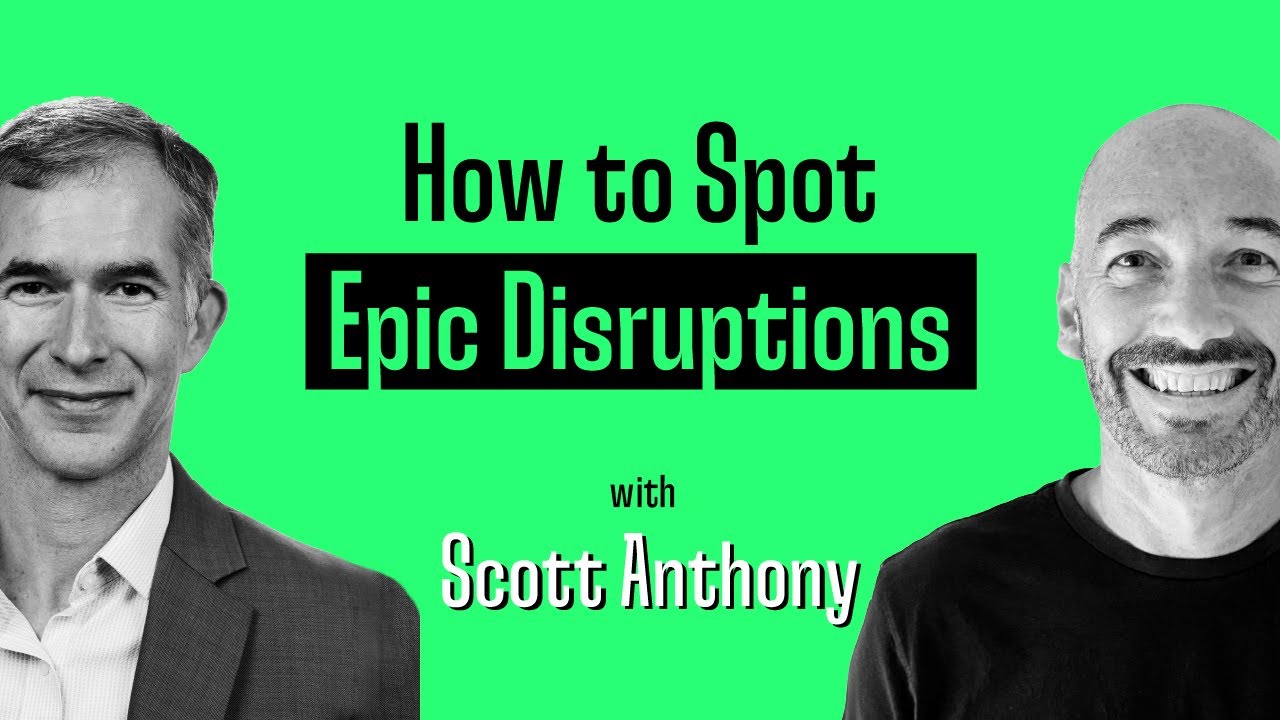 How to Spot Epic Disruptions (with Scott Anthony)