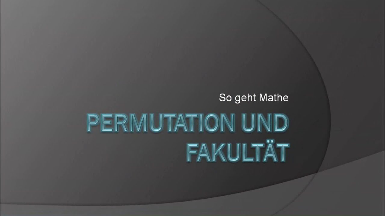 Permutation und Fakultät (Teil 1) | So geht Mathe