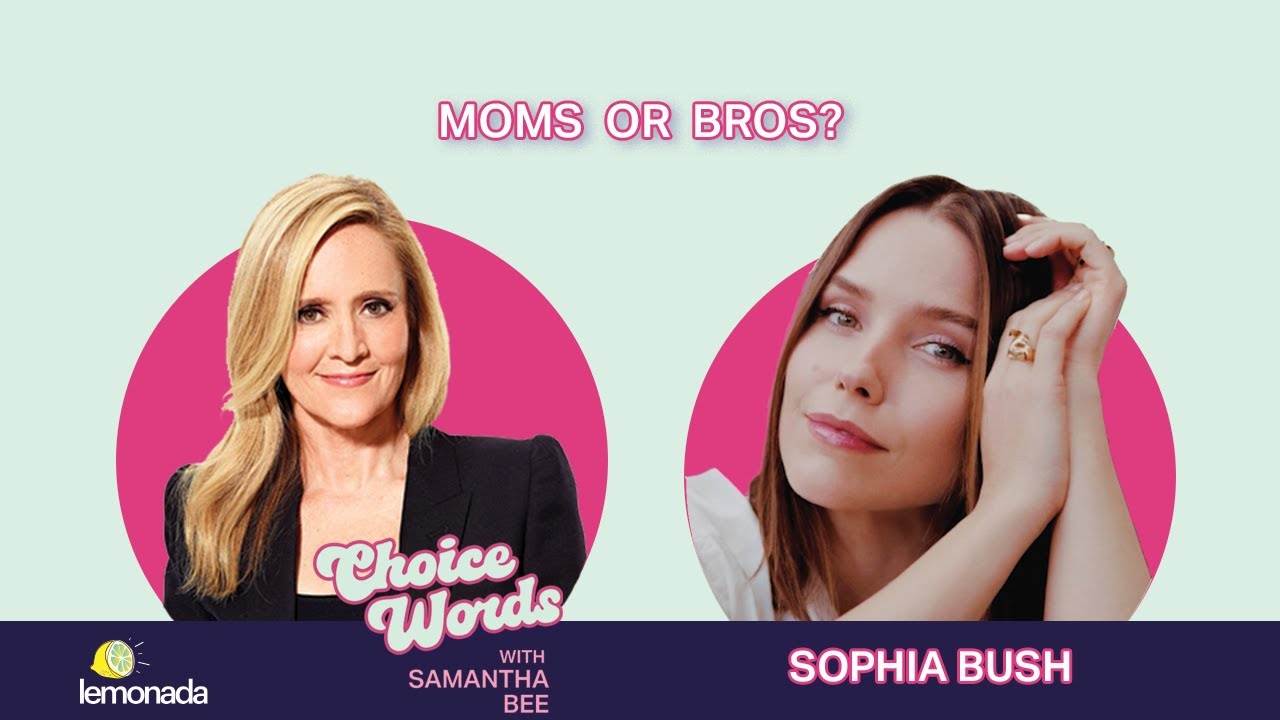Moms or Bros? Sophia Bush | Choice Words with Samantha Bee