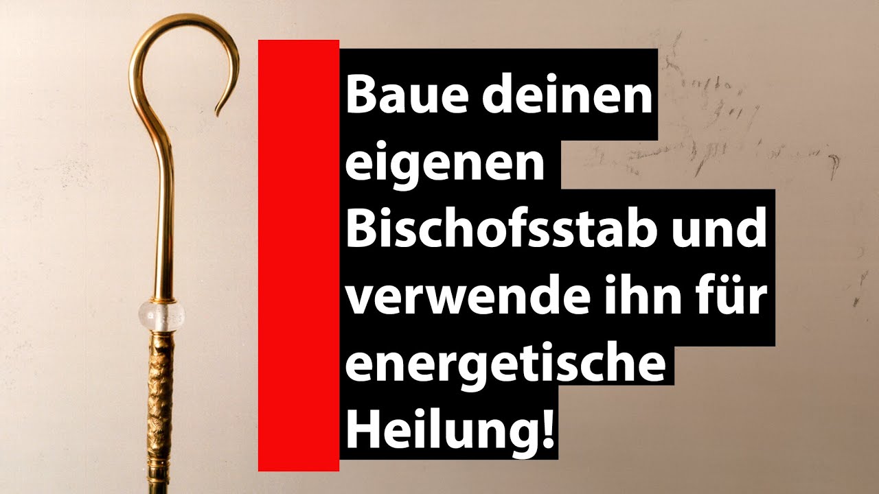 Baue deinen eigenen Bischofsstab und verwende ihn für energetische Heilung!