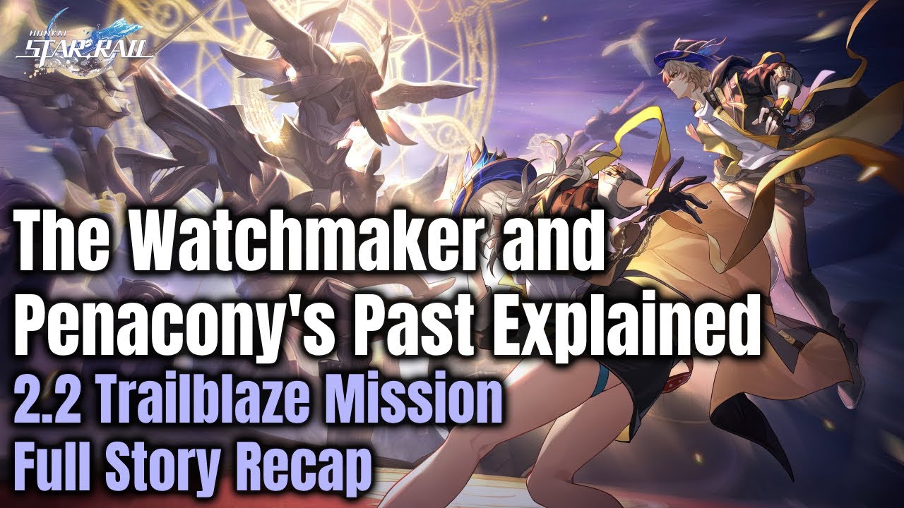 The Watchmaker and Penacony's Past Explained - 2.2 Trailblaze Mission - Full Story Recap