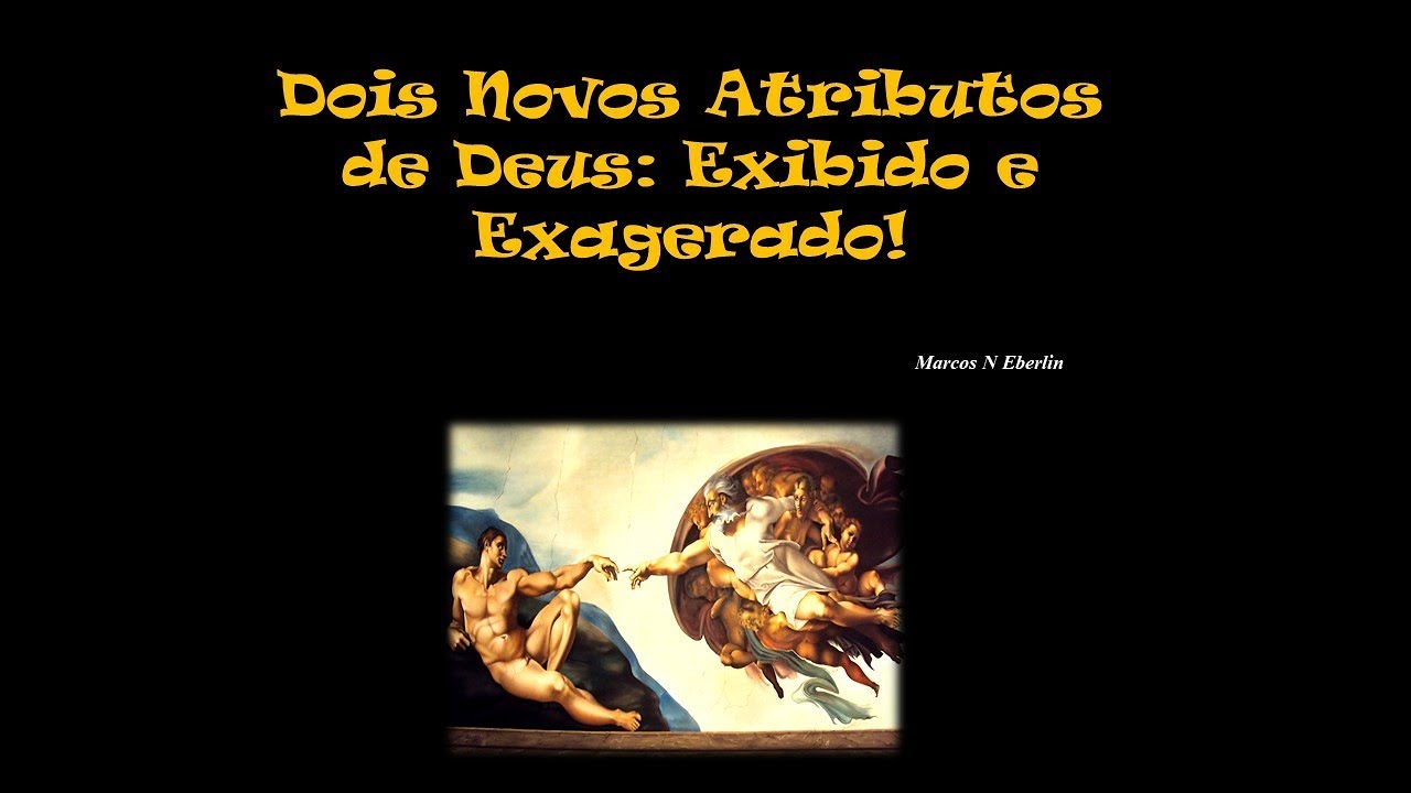 Dr. Marcos N. Eberlin - Dois novos atributos de: Deus exibido e exagerado