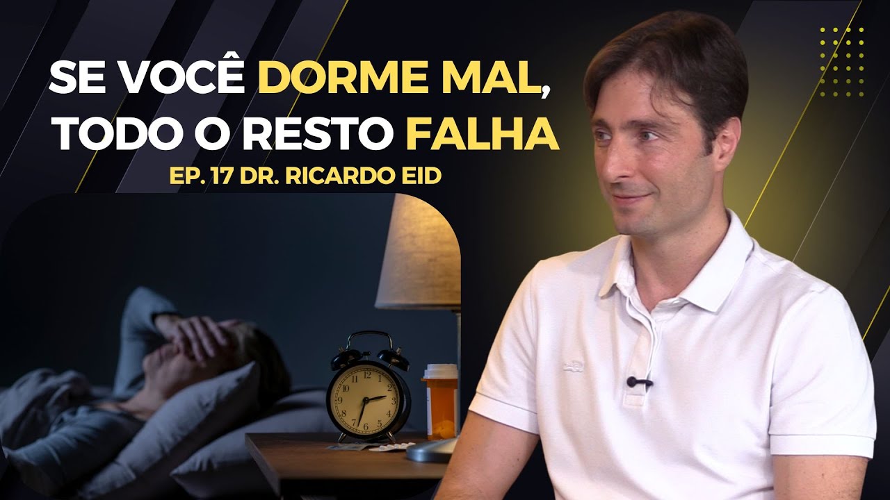 DORMIR MAL CUSTA MAIS DO QUE VOCÊ PENSA - DR. RICARDO EID