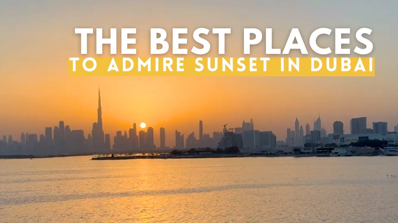 SUNSET IN DUBAI | The Best Places & Spot to watch sunset