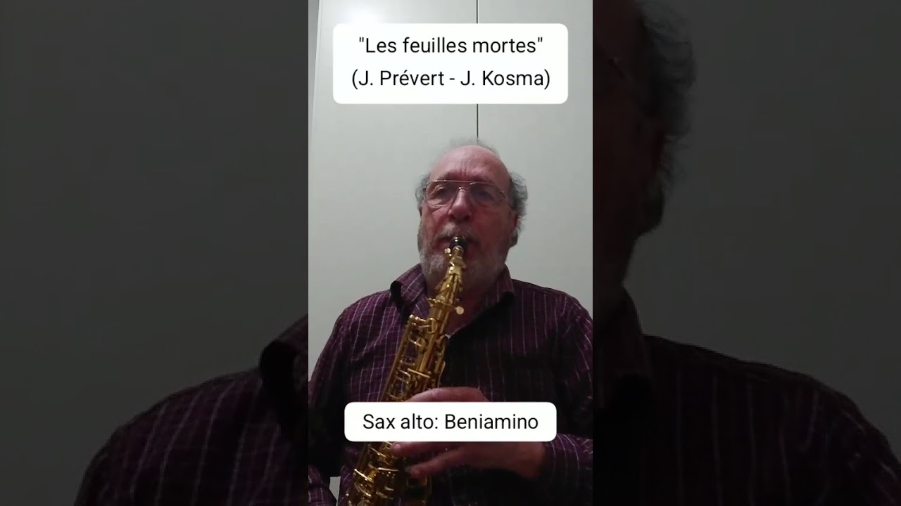 SASSOFONO "Les feuilles mortes" (J. Prevert - J. Kosma) Sax alto: Beniamino 