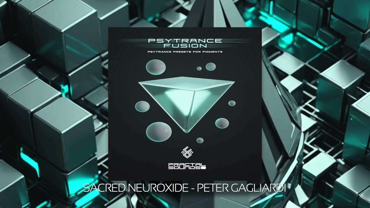 Psytrance Fusion for Pigments - Sacred Neuroxide - Peter Gagliardi
