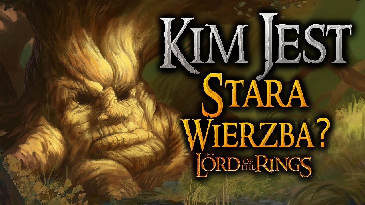KIM JEST... STARA WIERZBA? - [Władca Pierścieni] - CAŁA HISTORIA