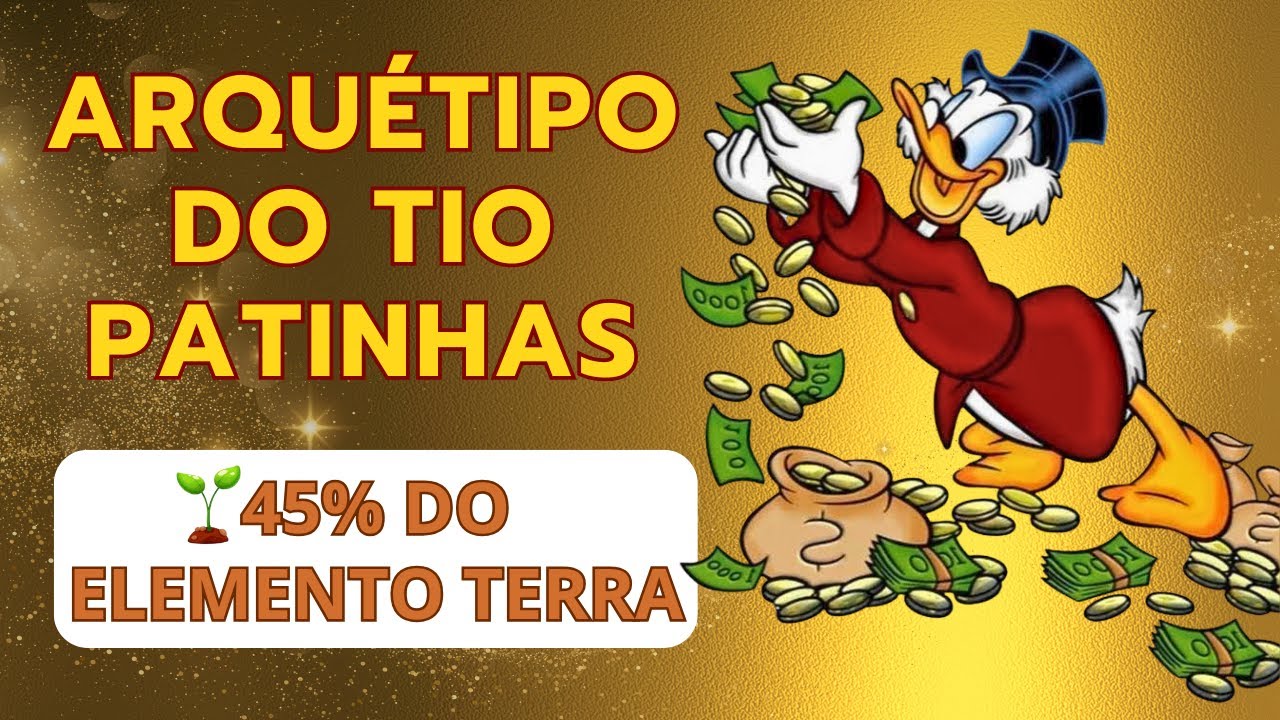 ARQUÉTIPO DO TIO PATINHAS 45% ELEMENTO TERRA E ENERGIAS YIN & YANG