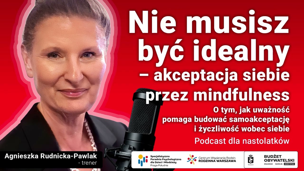 Nie musisz być idealny – akceptacja siebie przez mindfulness