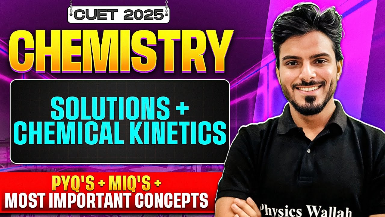 CUET 2025 Chemistry | Solutions + Chemical Kinetics | Free Series💥PYQs + MIQs + Concepts💪